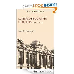 Histografía chilena (1842 1970) II (Spanish Edition) Cristián 