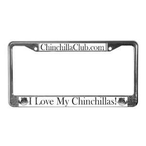  I love my Chinchillas Love License Plate Frame by 