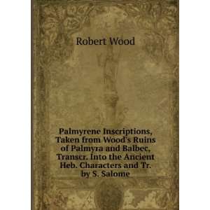   the Ancient Heb. Characters and Tr. by S. Salome Robert Wood Books