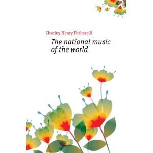   music of the world (9781176344396) Chorley Henry Fothergill Books
