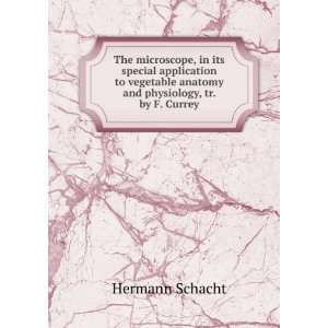   and physiology, tr. by F. Currey Hermann Schacht  Books