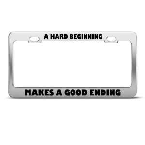 Hard Beginning Makes A Good Ending Humor Funny Metal license plate 