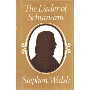  Lieder of Schumann StephenWalsh Books