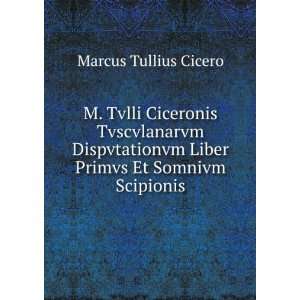   Liber Primvs Et Somnivm Scipionis Marcus Tullius Cicero Books