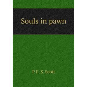  Souls in pawn P E. S. Scott Books
