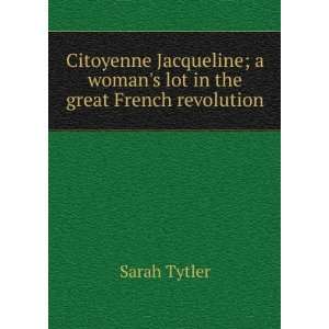  Citoyenne Jacqueline; a womans lot in the great French 