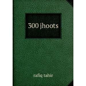  300 jhoots rafiq tahir Books