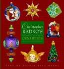 Christopher Radkos Ornaments by Christopher Radko and Olivia Bell 