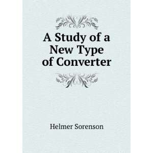  A Study of a New Type of Converter Helmer Sorenson Books