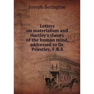   human mind, addressed to Dr. Priestley, F.R.S Joseph Berington Books