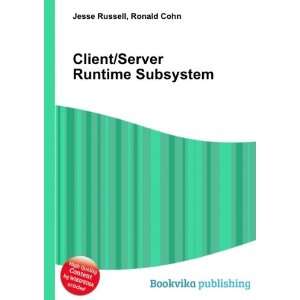  Client/Server Runtime Subsystem Ronald Cohn Jesse Russell 
