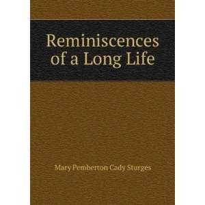  Reminiscences of a Long Life Mary Pemberton Cady Sturges Books