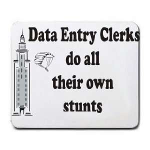    Data Entry Clerks do all their own stunts Mousepad