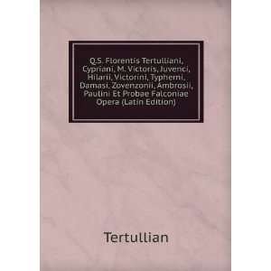   Probae Falconiae Opera (Latin Edition) Tertullian  Books