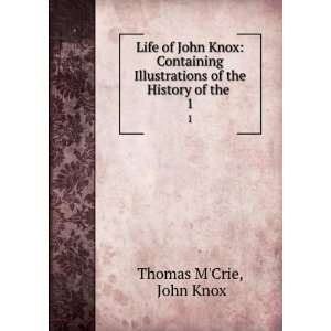  Life of John Knox; containing illustrations of the history 