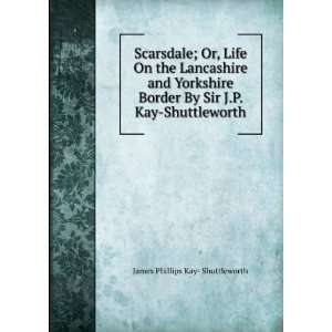   By Sir J.P. Kay Shuttleworth. James Phillips Kay  Shuttleworth Books