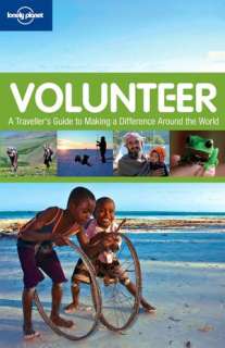 Lonely Planet Volunteer A Travellers Guide to Making a Difference 
