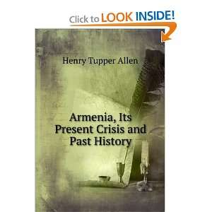   , Its Present Crisis and Past History Henry Tupper Allen Books