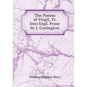  The Poems of Virgil, Tr. Into Engl. Prose by J. Conington 