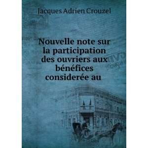  aux bÃ©nÃ©fices considerÃ©e au . Jacques Adrien Crouzel Books