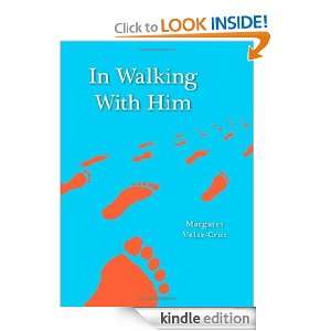 In Walking With Him Margaret Velez Cruz  Kindle Store