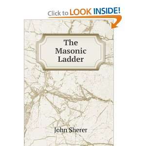  The Masonic Ladder John Sherer Books