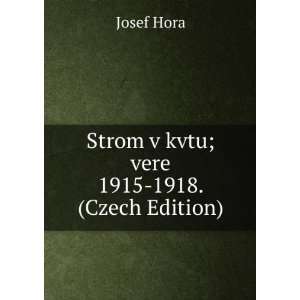  Strom v kvtu; vere 1915 1918. (Czech Edition) Josef Hora Books