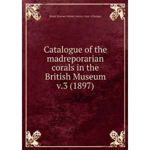 Catalogue of the madreporarian corals in the British Museum. v.3 (1897 
