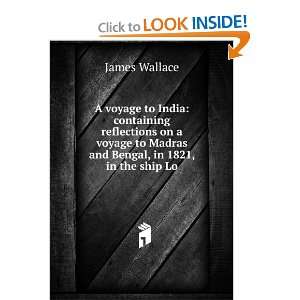   to Madras and Bengal, in 1821, in the ship Lo James Wallace Books