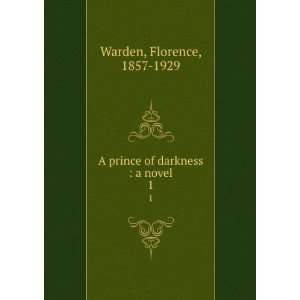   prince of darkness  a novel. 1 Florence, 1857 1929 Warden Books