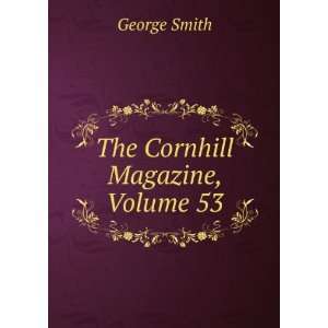  The Cornhill Magazine, Volume 53 George Smith Books