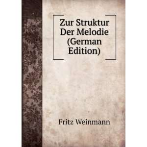  Zur Struktur Der Melodie (German Edition) Fritz Weinmann Books