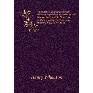   of American independence, July 4, 1814 Henry Wheaton Books
