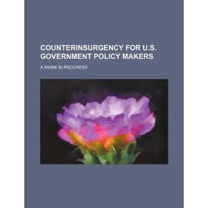  Counterinsurgency for U.S. government policy makers a 