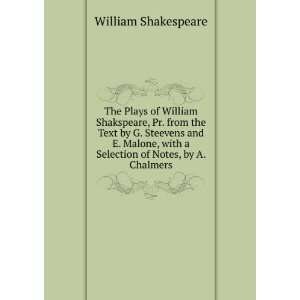  Plays of William Shakspeare, Pr. from the Text by G. Steevens and E 