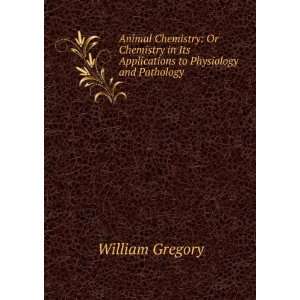   Its Applications to Physiology and Pathology William Gregory Books