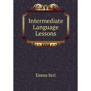  Intermediate Language Lessons Emma Serl Books