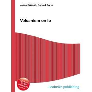 Volcanism on Io Ronald Cohn Jesse Russell  Books
