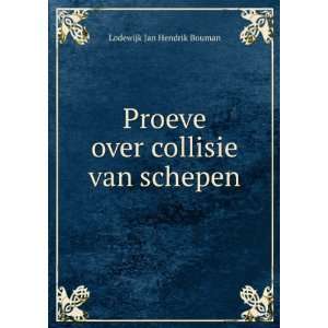   Proeve over collisie van schepen Lodewijk Jan Hendrik Bouman Books