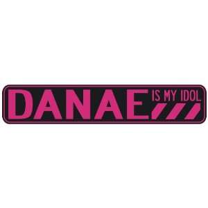   DANAE IS MY IDOL  STREET SIGN