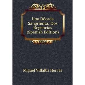  Una DÃ©cada Sangrienta Dos Regencias (Spanish Edition 