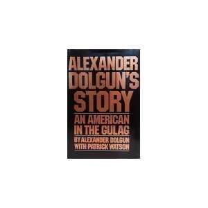  Alexander Dolguns story An American in the Gulag 
