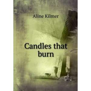  Candles that burn Aline Kilmer Books