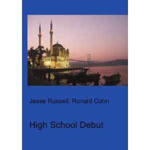  High School Debut Ronald Cohn Jesse Russell Books
