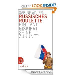 Russisches Roulette Ein Land riskiert seine Zukunft (German Edition 
