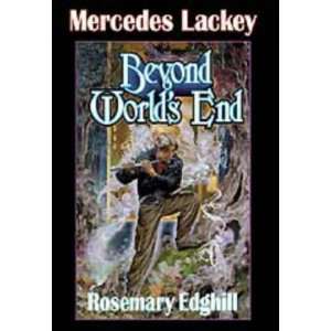   Beyond Worlds End (Bedlams Bard) [Hardcover] Mercedes Lackey Books