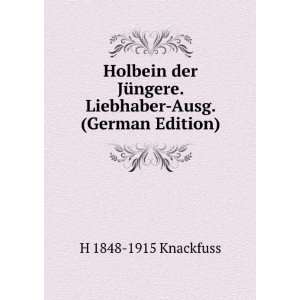  Holbein der JÃ¼ngere. Liebhaber Ausg. (German Edition 