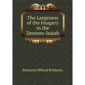   the imagery in the Deutero Isaiah. Benjamin Willard Robinson Books
