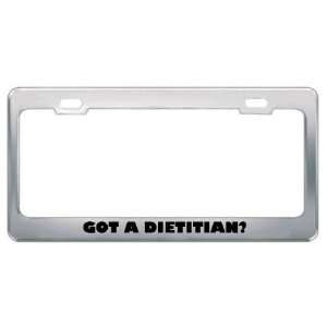 Got A Dietitian? Career Profession Metal License Plate Frame Holder 