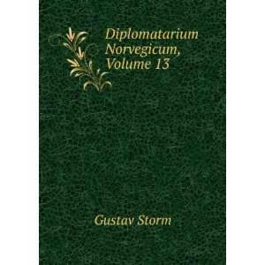  Diplomatarium Norvegicum, Volume 13 Gustav Storm Books